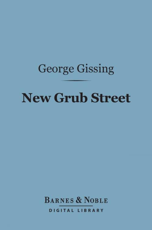 Cover of the book New Grub Street (Barnes & Noble Digital Library) by George Gissing, Barnes & Noble