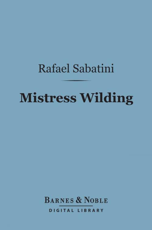 Cover of the book Mistress Wilding (Barnes & Noble Digital Library) by Rafael Sabatini, Barnes & Noble