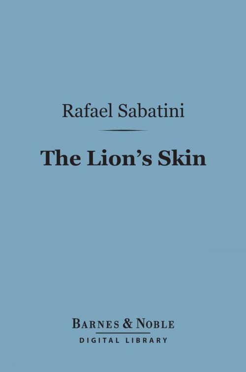 Cover of the book The Lion's Skin (Barnes & Noble Digital Library) by Rafael Sabatini, Barnes & Noble