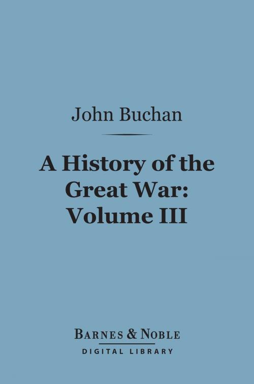 Cover of the book A History of the Great War, Volume 3 (Barnes & Noble Digital Library) by John Buchan, Barnes & Noble