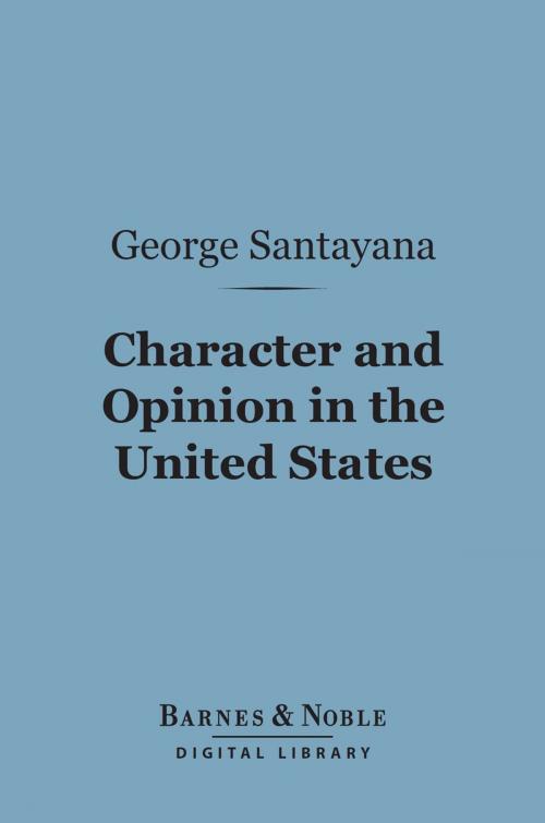 Cover of the book Character and Opinion in the United States (Barnes & Noble Digital Library) by George Santayana, Barnes & Noble