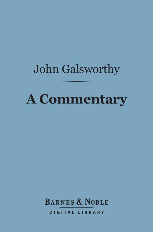 Cover of the book A Commentary (Barnes & Noble Digital Library) by John Galsworthy, Barnes & Noble