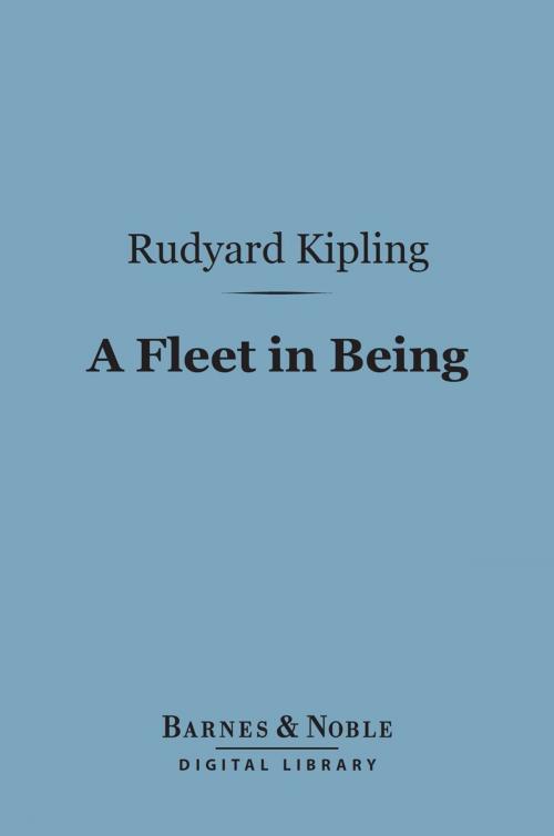 Cover of the book A Fleet in Being (Barnes & Noble Digital Library) by Rudyard Kipling, Barnes & Noble