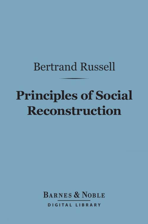 Cover of the book Principles of Social Reconstruction (Barnes & Noble Digital Library) by Bertrand Russell, Barnes & Noble