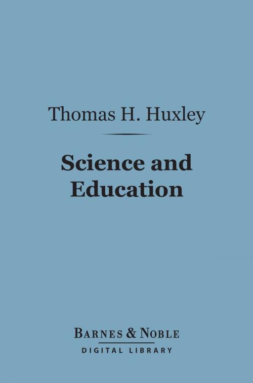Cover of the book Science and Education (Barnes & Noble Digital Library) by Thomas H. Huxley, Barnes & Noble
