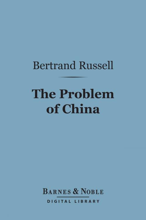 Cover of the book The Problem of China (Barnes & Noble Digital Library) by Bertrand Russell, Barnes & Noble