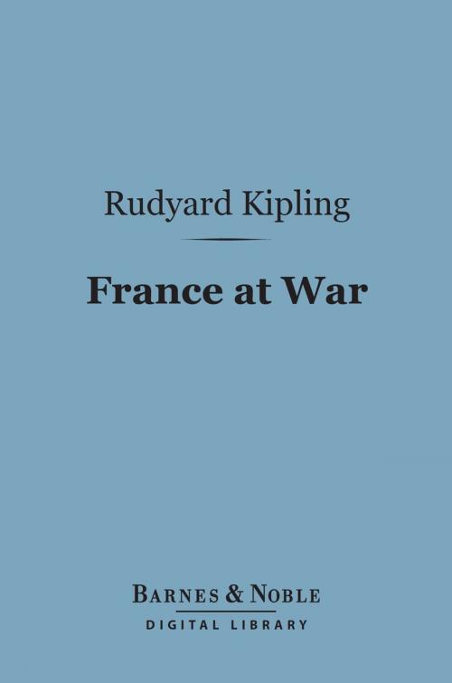 Cover of the book France at War (Barnes & Noble Digital Library) by Rudyard Kipling, Barnes & Noble