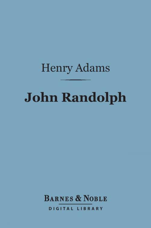 Cover of the book John Randolph (Barnes & Noble Digital Library) by Henry Adams, Barnes & Noble
