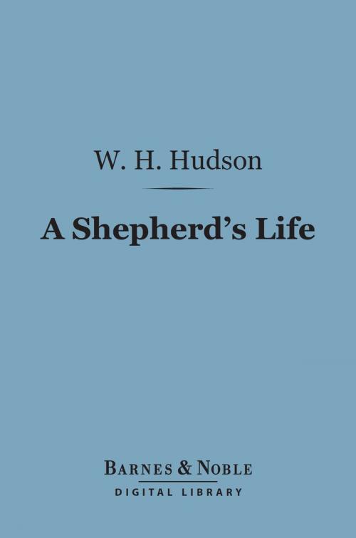 Cover of the book A Shepherd's Life (Barnes & Noble Digital Library) by W. H. Hudson, Barnes & Noble
