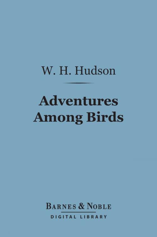 Cover of the book Adventures Among Birds (Barnes & Noble Digital Library) by W. H. Hudson, Barnes & Noble