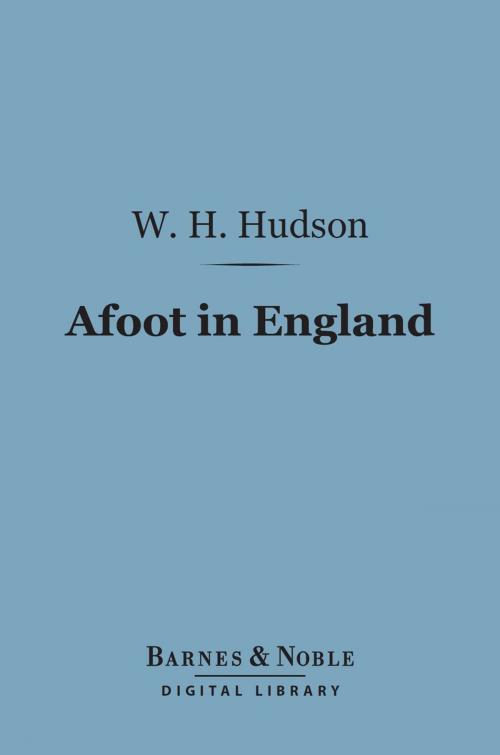 Cover of the book Afoot in England (Barnes & Noble Digital Library) by W. H. Hudson, Barnes & Noble