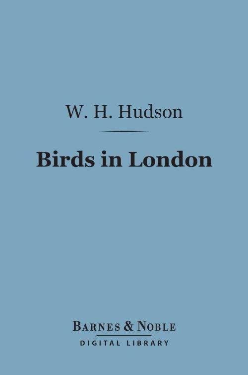 Cover of the book Birds in London (Barnes & Noble Digital Library) by W. H. Hudson, Barnes & Noble