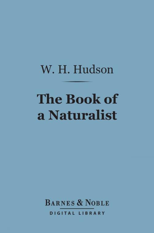 Cover of the book The Book of a Naturalist (Barnes & Noble Digital Library) by W. H. Hudson, Barnes & Noble