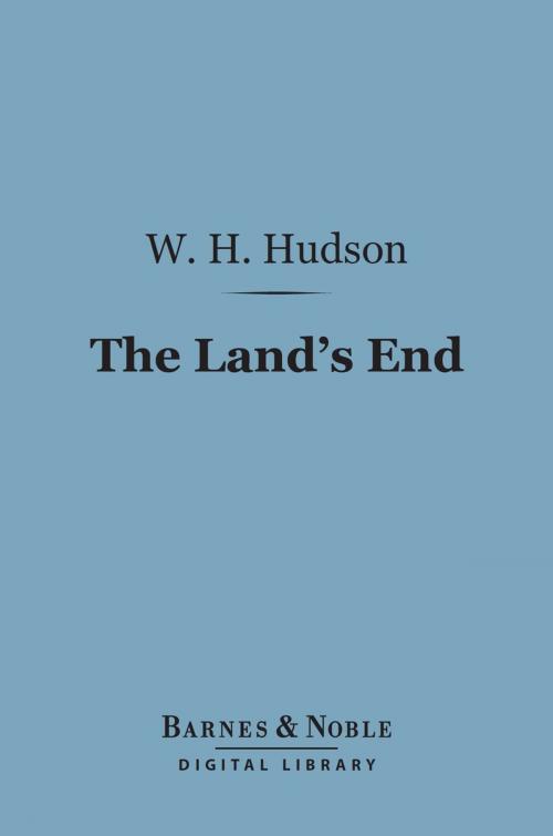 Cover of the book The Land's End (Barnes & Noble Digital Library) by W. H. Hudson, Barnes & Noble