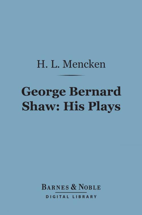 Cover of the book George Bernard Shaw: His Plays (Barnes & Noble Digital Library) by H.L. Mencken, Barnes & Noble