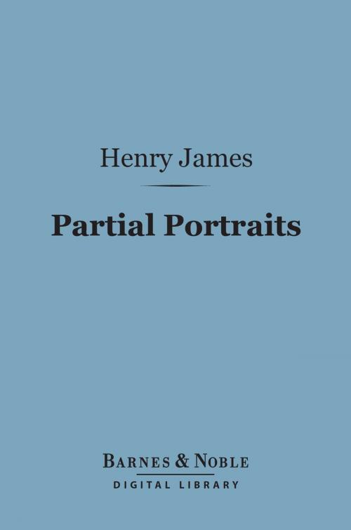 Cover of the book Partial Portraits (Barnes & Noble Digital Library) by Henry James, Barnes & Noble