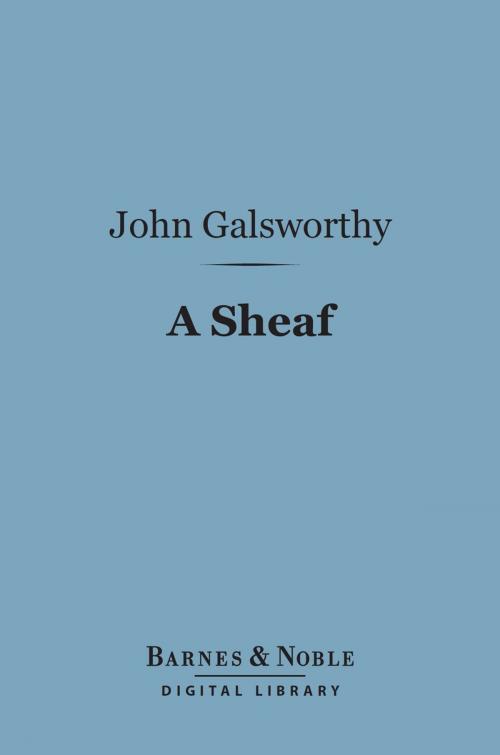 Cover of the book A Sheaf (Barnes & Noble Digital Library) by John Galsworthy, Barnes & Noble
