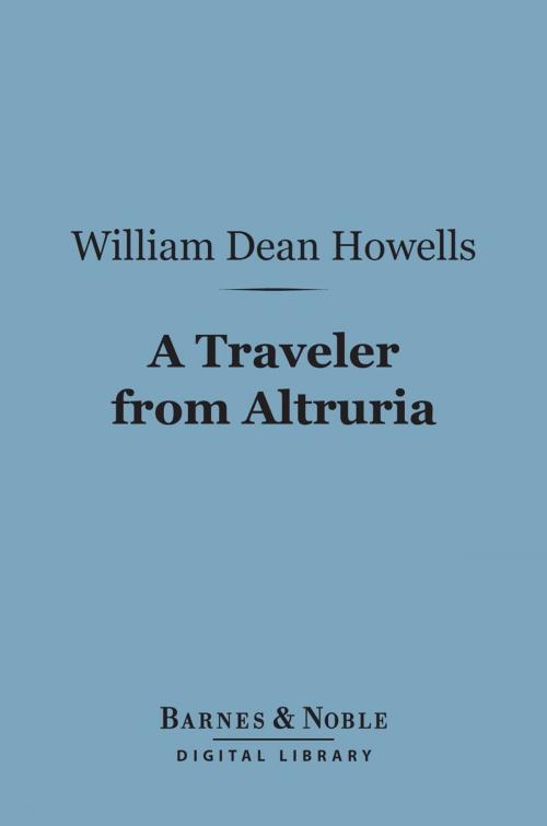 Cover of the book A Traveler From Altruria (Barnes & Noble Digital Library) by William Dean Howells, Barnes & Noble