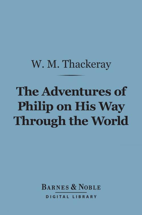 Cover of the book Adventures of Philip on His Way Through the World (Barnes & Noble Digital Library) by William Makepeace Thackeray, Barnes & Noble