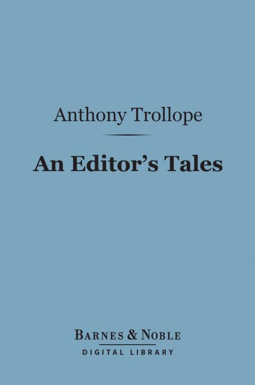 Cover of the book An Editor's Tales (Barnes & Noble Digital Library) by Anthony Trollope, Barnes & Noble