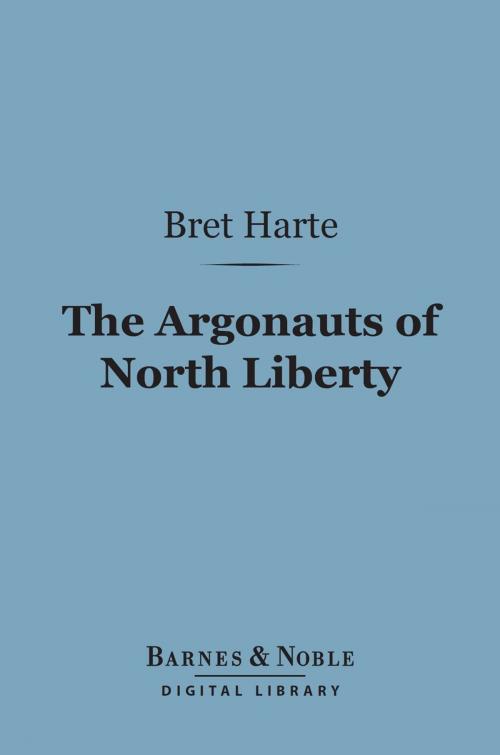 Cover of the book Argonauts of North Liberty (Barnes & Noble Digital Library) by Bret Harte, Barnes & Noble