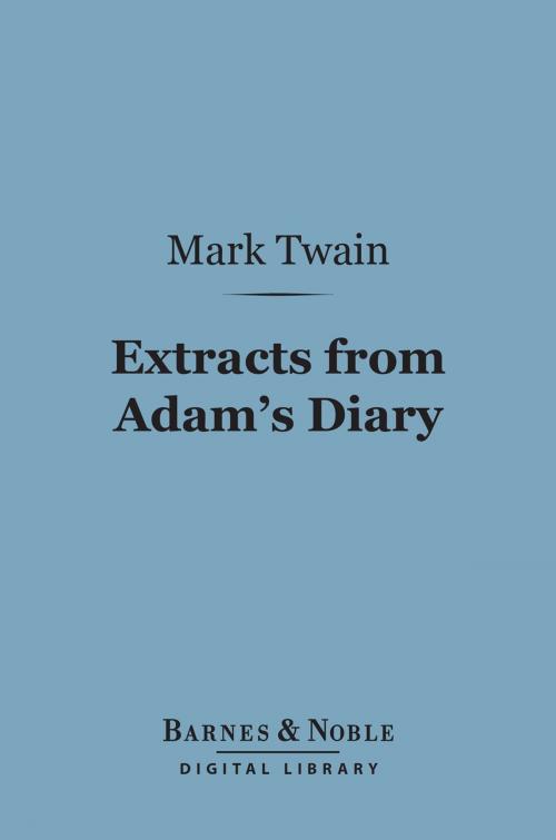 Cover of the book Extracts from Adam's Diary (Barnes & Noble Digital Library) by Mark Twain, Barnes & Noble