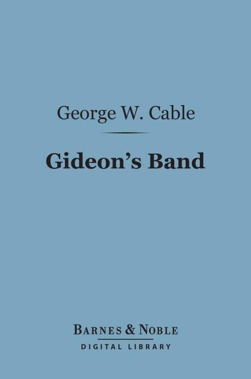 Cover of the book Gideon's Band (Barnes & Noble Digital Library) by George Washington Cable, Barnes & Noble