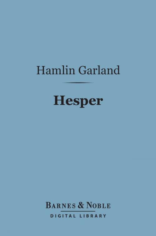 Cover of the book Hesper (Barnes & Noble Digital Library) by Hamlin Garland, Barnes & Noble