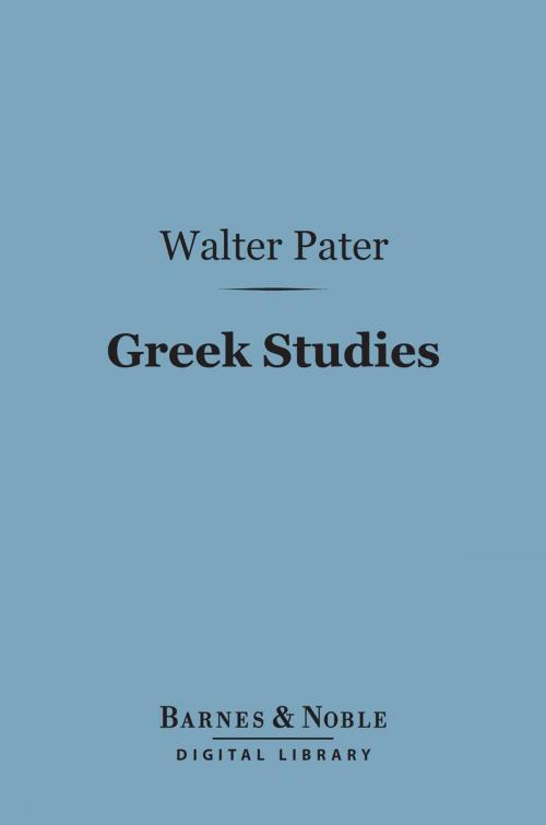 Cover of the book Greek Studies (Barnes & Noble Digital Library) by Walter Pater, Barnes & Noble