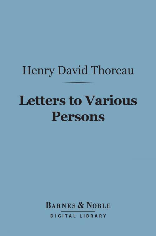 Cover of the book Letters to Various Persons (Barnes & Noble Digital Library) by Henry David Thoreau, Barnes & Noble