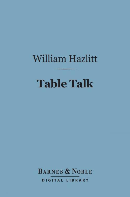 Cover of the book Table Talk (Barnes & Noble Digital Library) by William Hazlitt, Barnes & Noble