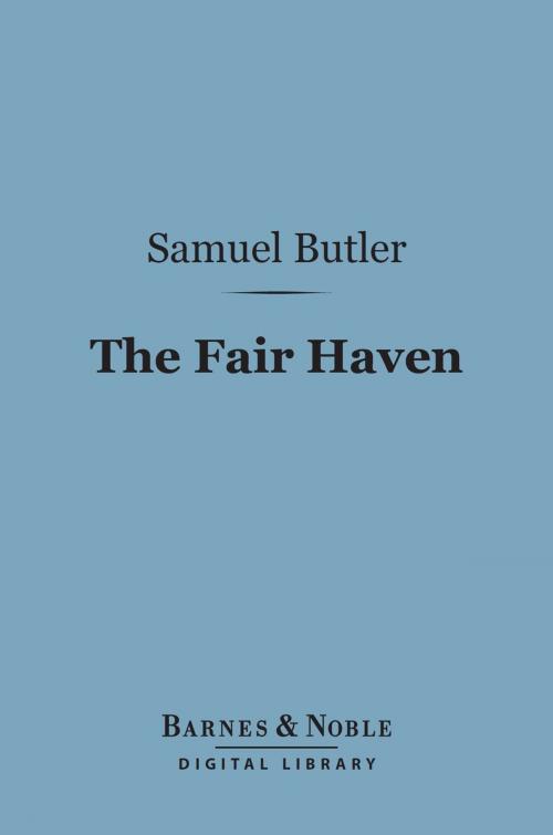 Cover of the book The Fair Haven (Barnes & Noble Digital Library) by Samuel Butler, Barnes & Noble