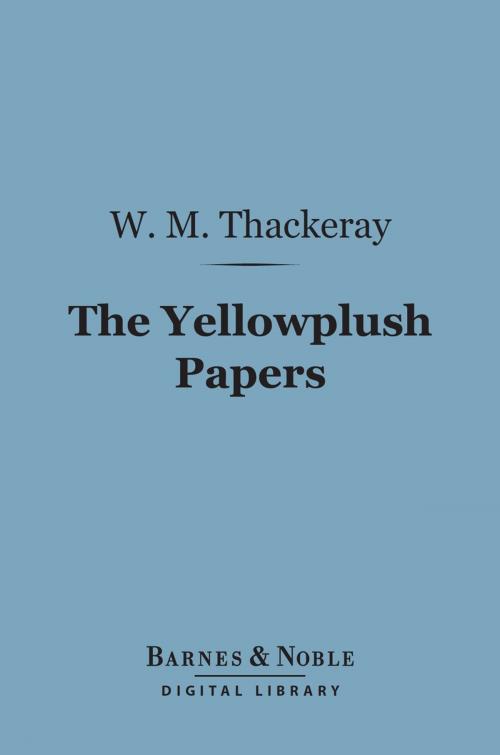 Cover of the book The Yellowplush Papers (Barnes & Noble Digital Library) by William Makepeace Thackeray, Barnes & Noble