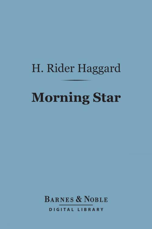 Cover of the book Morning Star (Barnes & Noble Digital Library) by H. Rider Haggard, Barnes & Noble