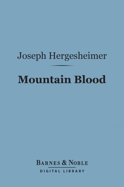 Cover of the book Mountain Blood (Barnes & Noble Digital Library) by Joseph Hergesheimer, Barnes & Noble