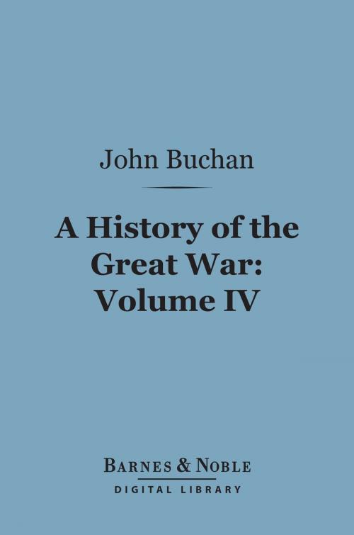 Cover of the book A History of the Great War, Volume 4 (Barnes & Noble Digital Library) by John Buchan, Barnes & Noble