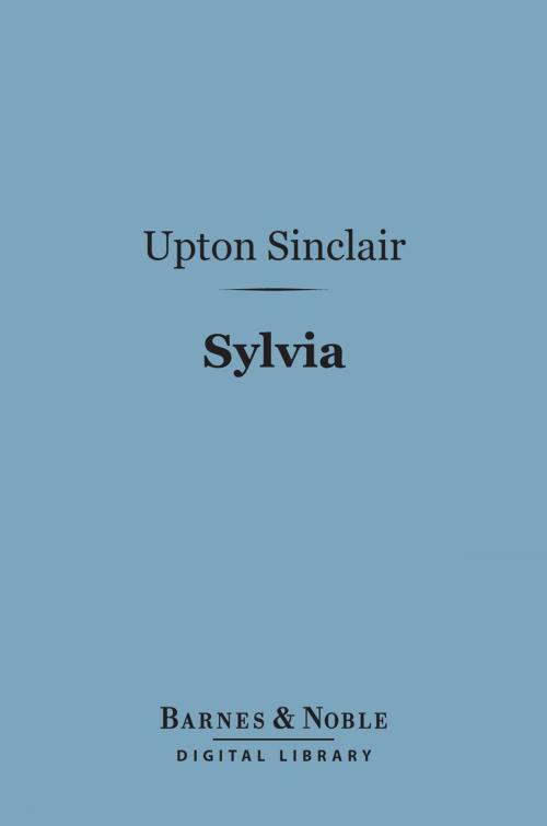 Cover of the book Sylvia (Barnes & Noble Digital Library) by Upton Sinclair, Barnes & Noble