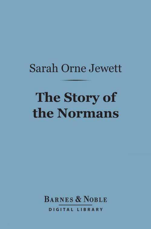 Cover of the book The Story of the Normans (Barnes & Noble Digital Library) by Sarah Orne Jewett, Barnes & Noble