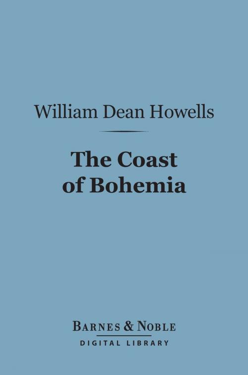 Cover of the book The Coast of Bohemia (Barnes & Noble Digital Library) by William Dean Howells, Barnes & Noble