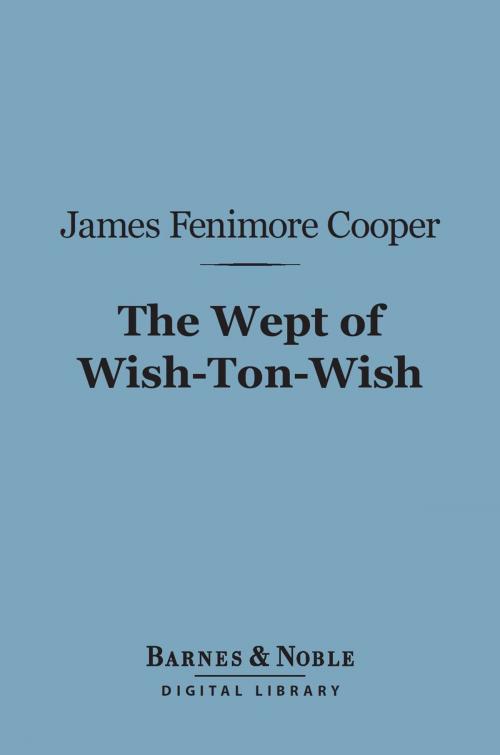 Cover of the book The Wept of Wish-Ton-Wish (Barnes & Noble Digital Library) by James Fenimore Cooper, Barnes & Noble