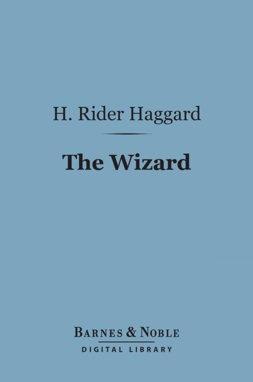 Cover of the book The Wizard (Barnes & Noble Digital Library) by H. Rider Haggard, Barnes & Noble