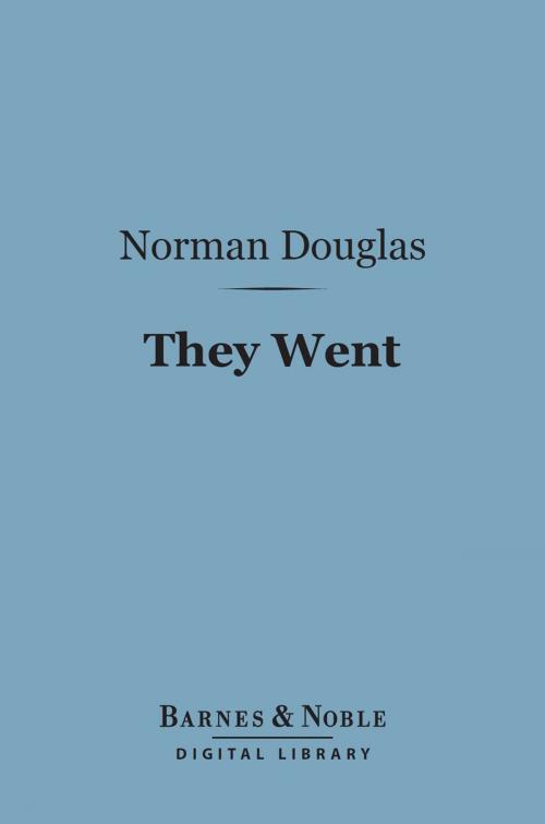 Cover of the book They Went (Barnes & Noble Digital Library) by Norman Douglas, Barnes & Noble
