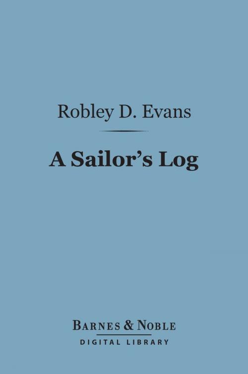 Cover of the book A Sailor's Log (Barnes & Noble Digital Library) by Robley D. Evans, Barnes & Noble