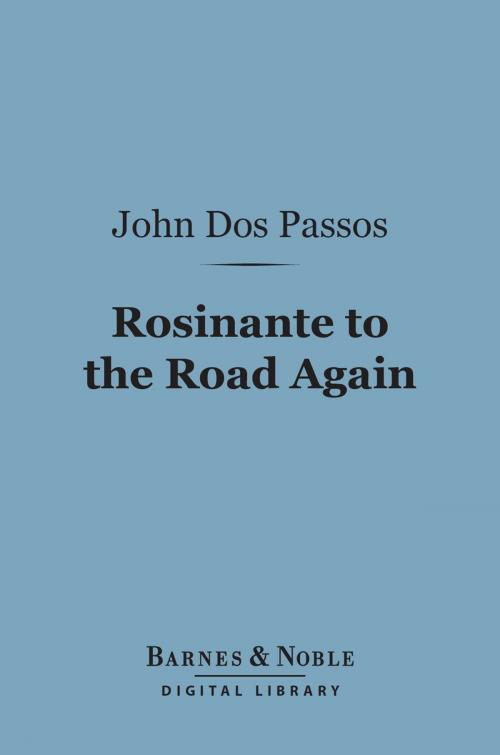 Cover of the book Rosinante to the Road Again (Barnes & Noble Digital Library) by John Dos Passos, Barnes & Noble