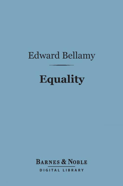 Cover of the book Equality (Barnes & Noble Digital Library) by Edward Bellamy, Barnes & Noble