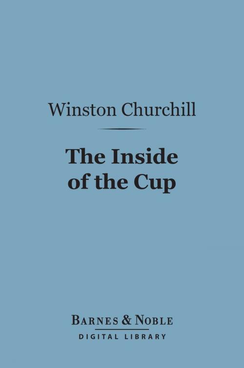 Cover of the book The Inside of the Cup (Barnes & Noble Digital Library) by Winston Churchill, Barnes & Noble