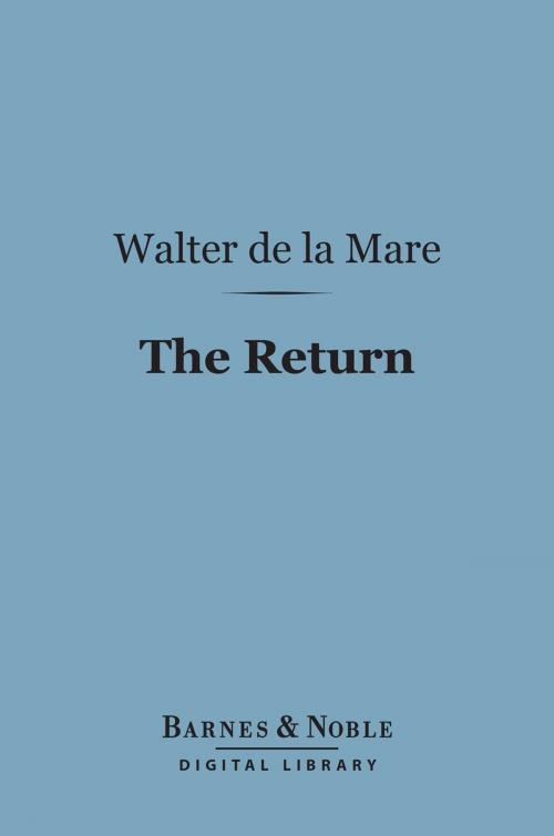 Cover of the book The Return (Barnes & Noble Digital Library) by Walter de la Mare, Barnes & Noble