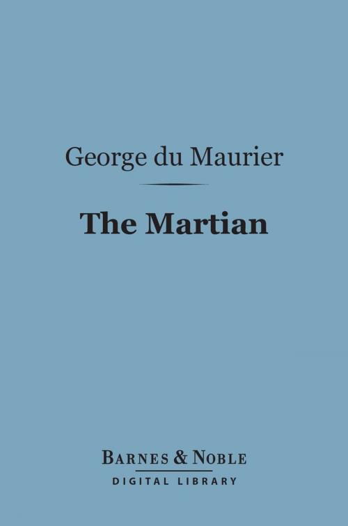 Cover of the book The Martian (Barnes & Noble Digital Library) by George du Maurier, Barnes & Noble