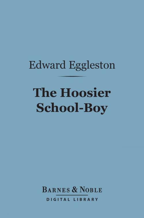 Cover of the book The Hoosier School-Boy (Barnes & Noble Digital Library) by Edward Eggleston, Barnes & Noble