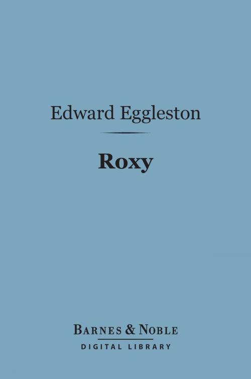 Cover of the book Roxy (Barnes & Noble Digital Library) by Edward Eggleston, Barnes & Noble